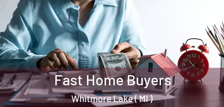  Fast Home Buyers Whitmore Lake ( MI )