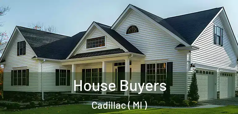  House Buyers Cadillac ( MI )