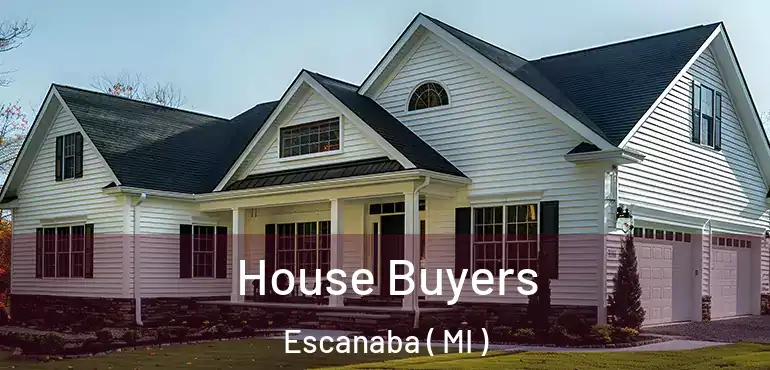  House Buyers Escanaba ( MI )