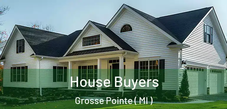  House Buyers Grosse Pointe ( MI )