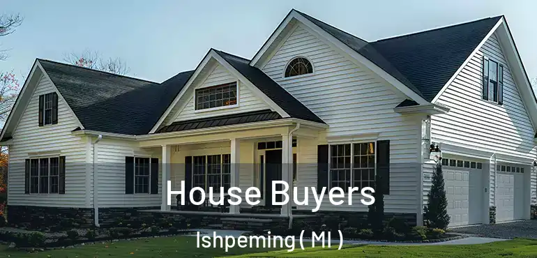  House Buyers Ishpeming ( MI )