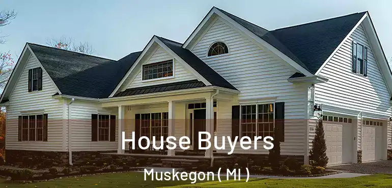  House Buyers Muskegon ( MI )