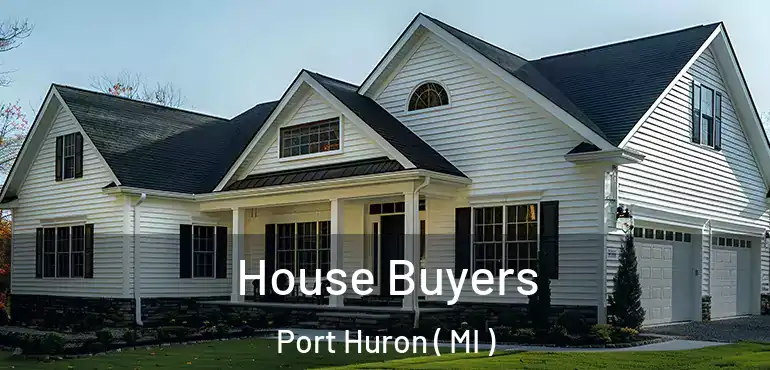  House Buyers Port Huron ( MI )