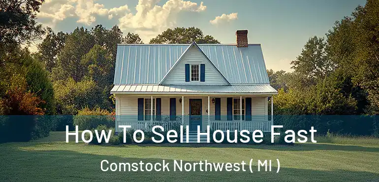  How To Sell House Fast Comstock Northwest ( MI )