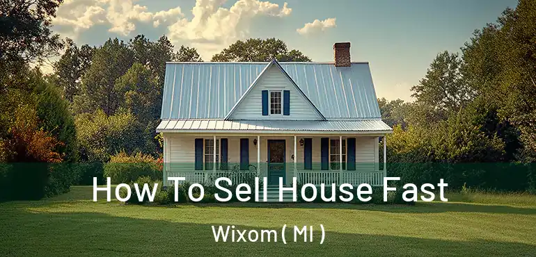  How To Sell House Fast Wixom ( MI )