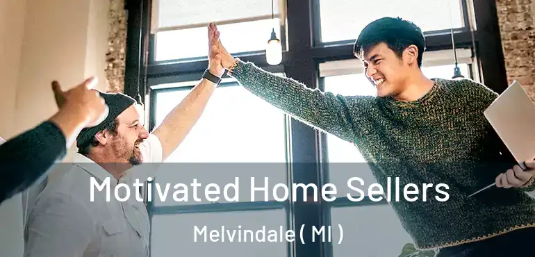  Motivated Home Sellers Melvindale ( MI )
