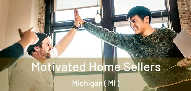  Motivated Home Sellers Michigan ( MI )