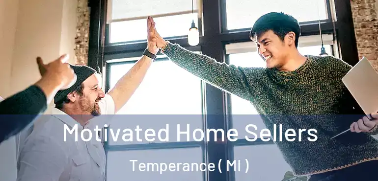  Motivated Home Sellers Temperance ( MI )
