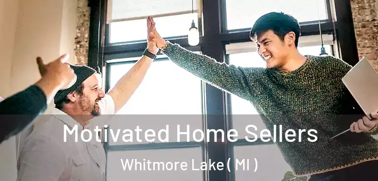  Motivated Home Sellers Whitmore Lake ( MI )
