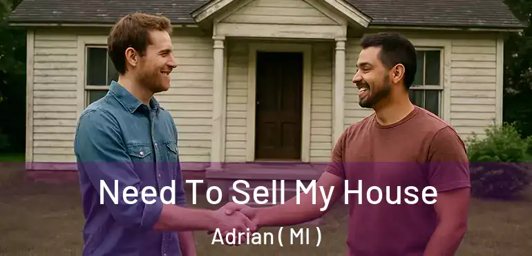  Need To Sell My House Adrian ( MI )