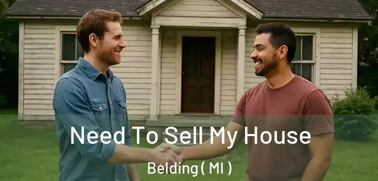  Need To Sell My House Belding ( MI )