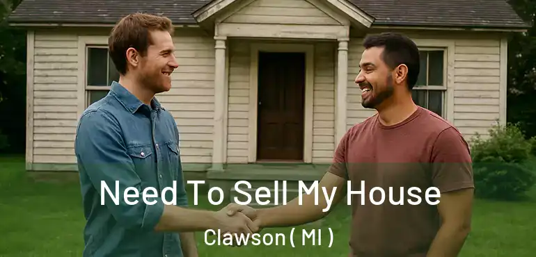  Need To Sell My House Clawson ( MI )