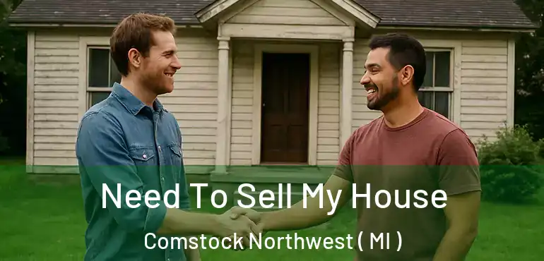  Need To Sell My House Comstock Northwest ( MI )