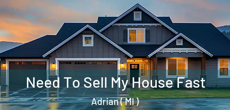  Need To Sell My House Fast Adrian ( MI )