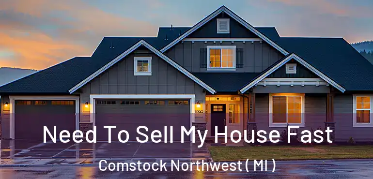  Need To Sell My House Fast Comstock Northwest ( MI )