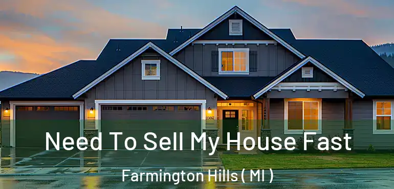  Need To Sell My House Fast Farmington Hills ( MI )