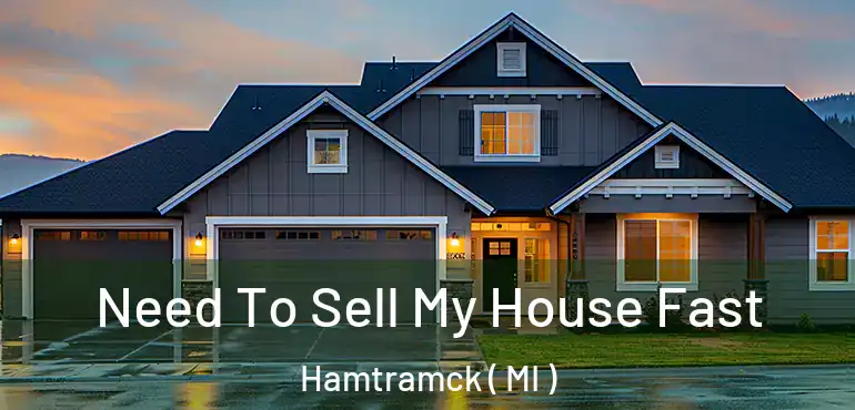  Need To Sell My House Fast Hamtramck ( MI )