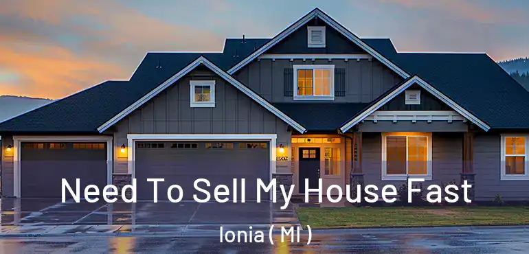  Need To Sell My House Fast Ionia ( MI )