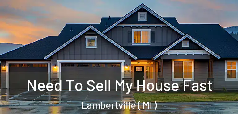  Need To Sell My House Fast Lambertville ( MI )