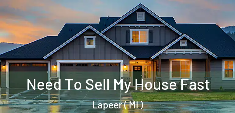  Need To Sell My House Fast Lapeer ( MI )