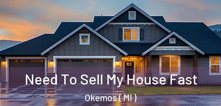  Need To Sell My House Fast Okemos ( MI )