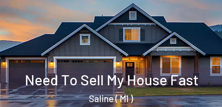  Need To Sell My House Fast Saline ( MI )