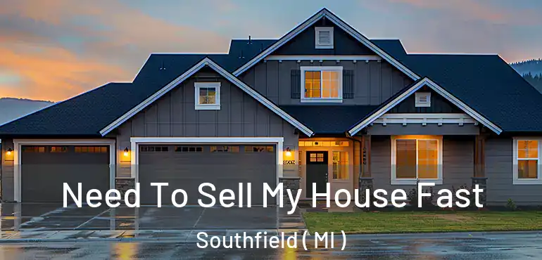 Need To Sell My House Fast Southfield ( MI )
