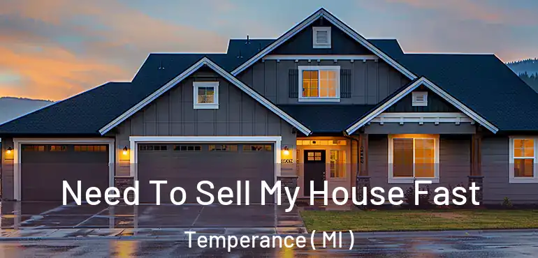  Need To Sell My House Fast Temperance ( MI )