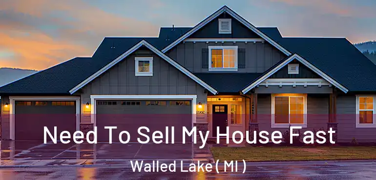  Need To Sell My House Fast Walled Lake ( MI )