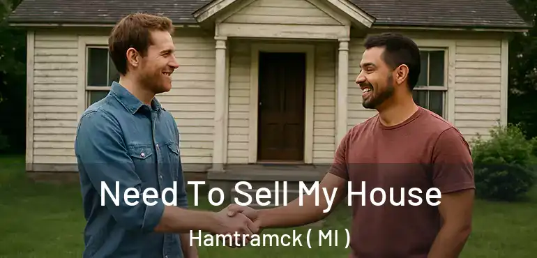  Need To Sell My House Hamtramck ( MI )