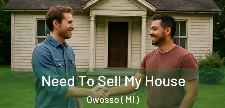  Need To Sell My House Owosso ( MI )