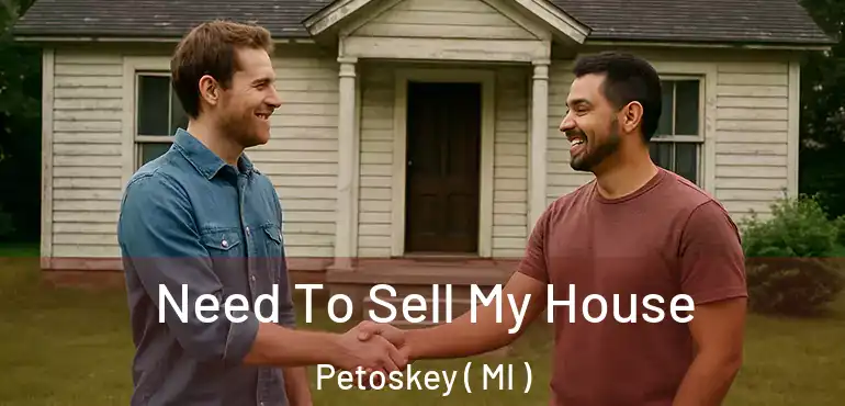  Need To Sell My House Petoskey ( MI )