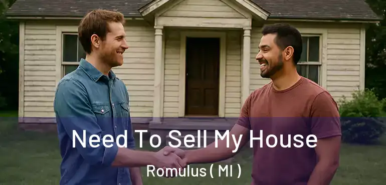 Need To Sell My House Romulus ( MI )