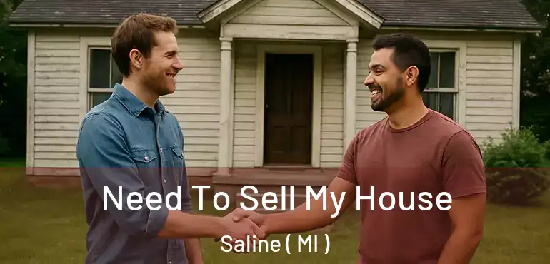 Need To Sell My House Saline ( MI )