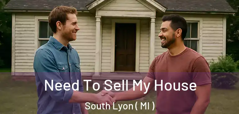  Need To Sell My House South Lyon ( MI )