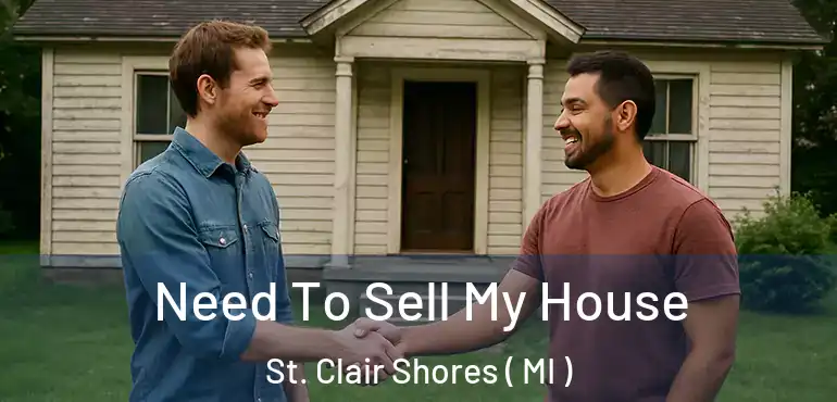  Need To Sell My House St. Clair Shores ( MI )