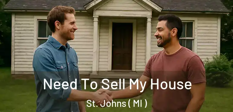  Need To Sell My House St. Johns ( MI )