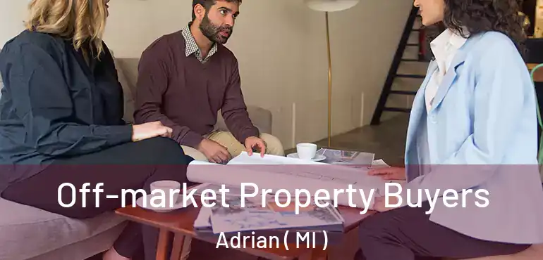  Off-market Property Buyers Adrian ( MI )