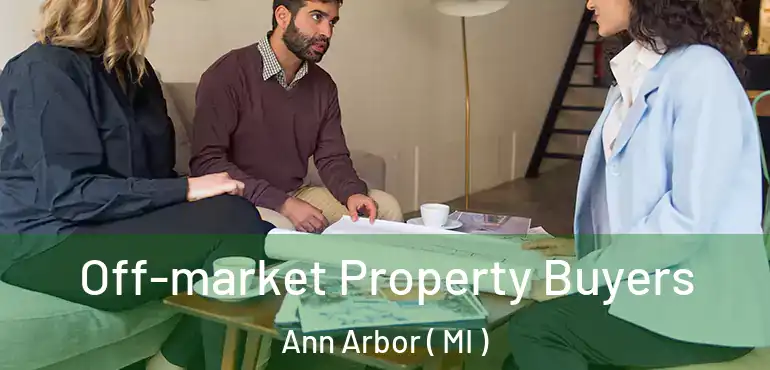  Off-market Property Buyers Ann Arbor ( MI )