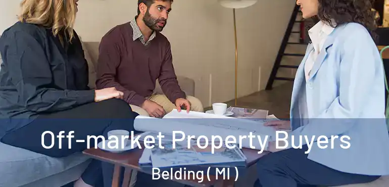  Off-market Property Buyers Belding ( MI )