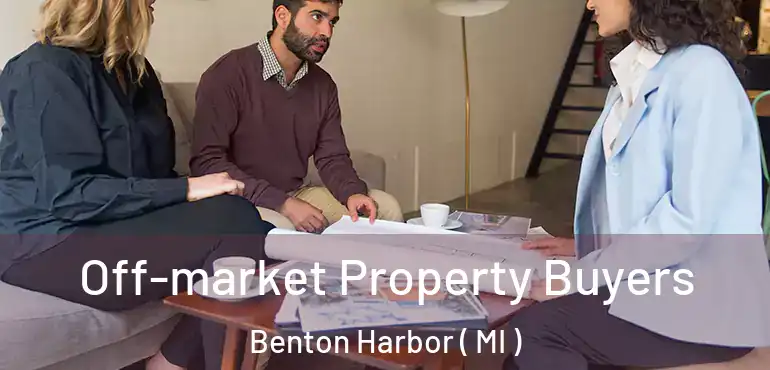  Off-market Property Buyers Benton Harbor ( MI )
