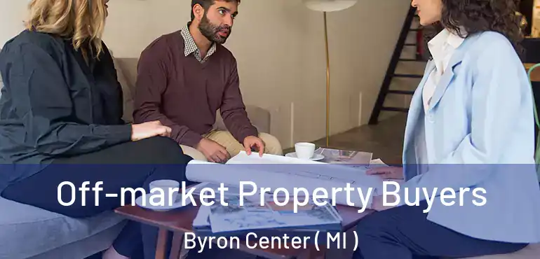  Off-market Property Buyers Byron Center ( MI )