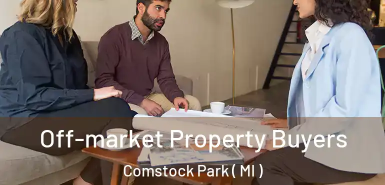  Off-market Property Buyers Comstock Park ( MI )