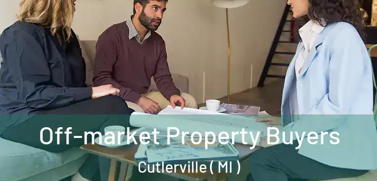  Off-market Property Buyers Cutlerville ( MI )