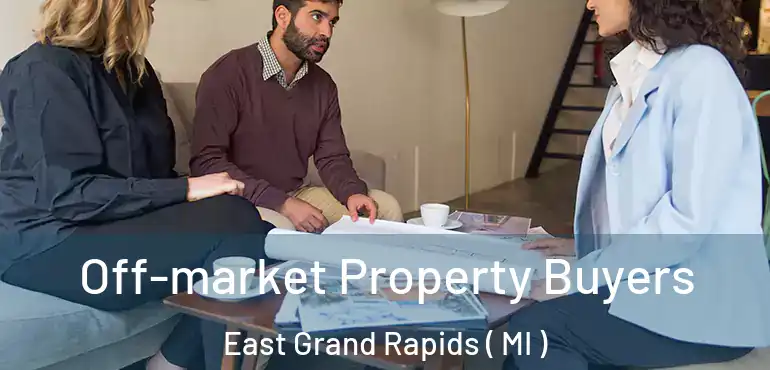  Off-market Property Buyers East Grand Rapids ( MI )