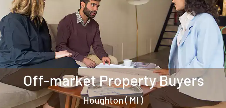  Off-market Property Buyers Houghton ( MI )