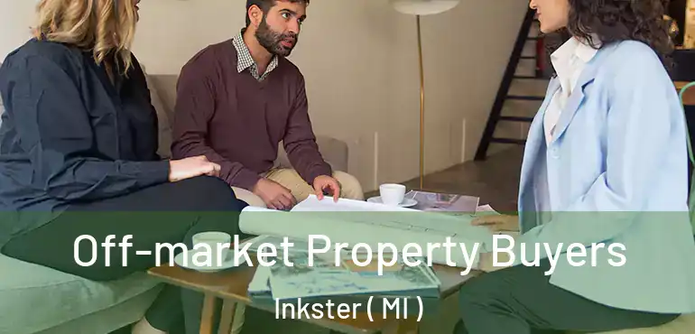  Off-market Property Buyers Inkster ( MI )