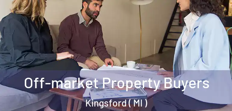  Off-market Property Buyers Kingsford ( MI )