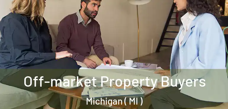  Off-market Property Buyers Michigan ( MI )