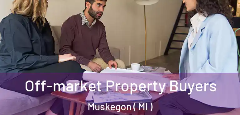  Off-market Property Buyers Muskegon ( MI )